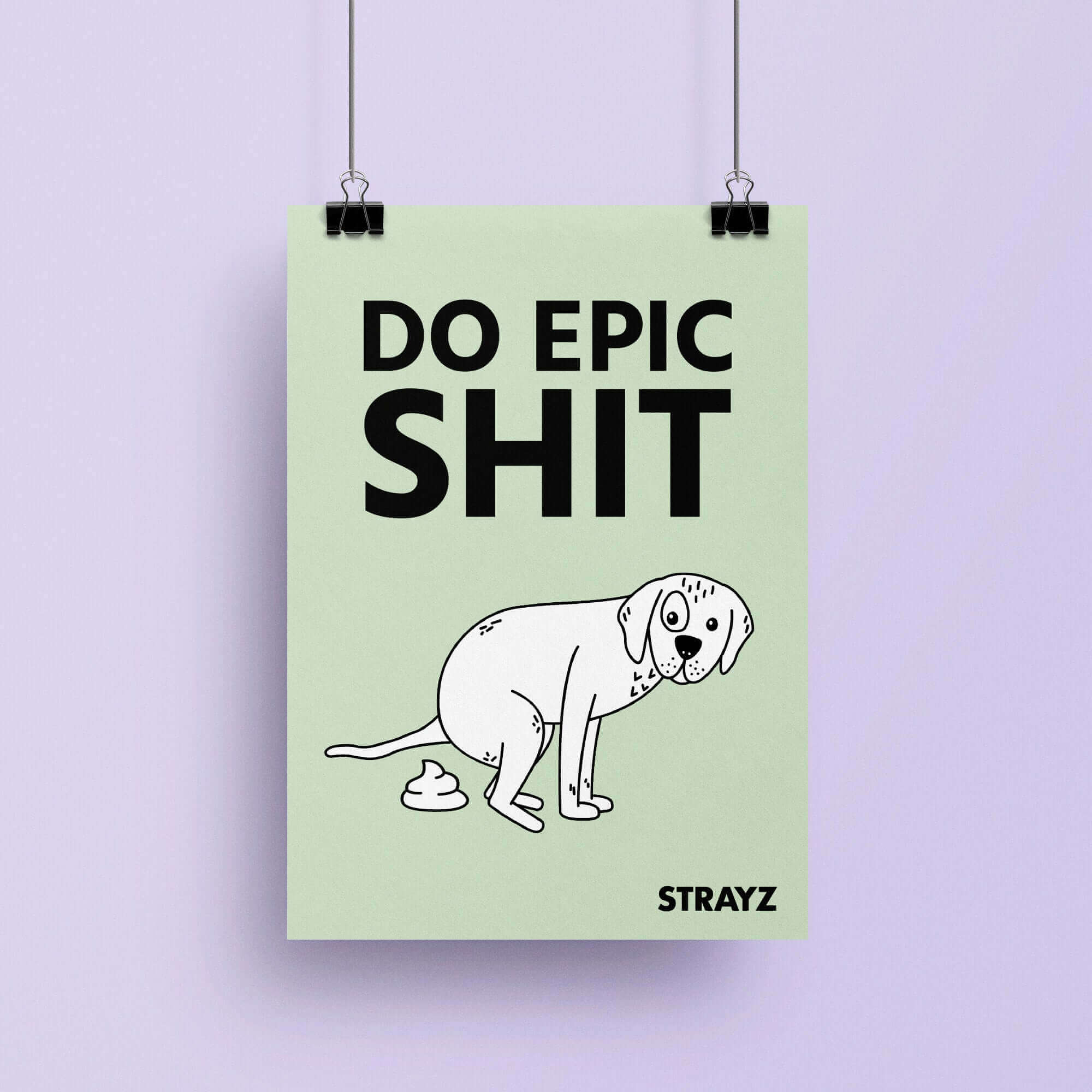 STRAYZ Do Epic Shit koirajuliste A3